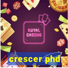 crescer phd